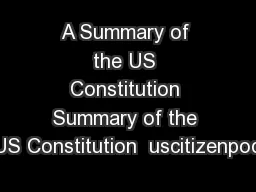A Summary of the US Constitution Summary of the US Constitution  uscitizenpod