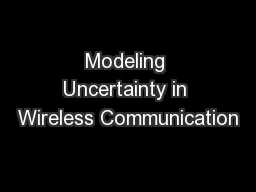 Modeling Uncertainty in Wireless Communication