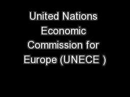 United Nations Economic Commission for Europe (UNECE )
