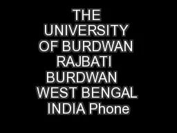 THE UNIVERSITY OF BURDWAN RAJBATI  BURDWAN   WEST BENGAL INDIA Phone