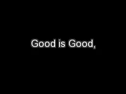 Good is Good,