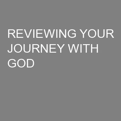 REVIEWING YOUR JOURNEY WITH GOD