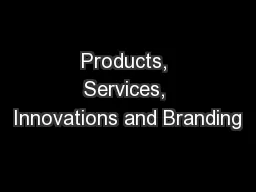 Products, Services, Innovations and Branding