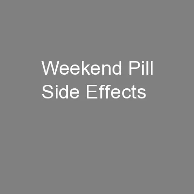 Weekend Pill Side Effects