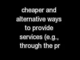 cheaper and alternative ways to provide services (e.g., through the pr