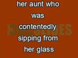 her aunt who was contentedly sipping from her glass