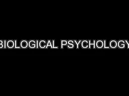BIOLOGICAL PSYCHOLOGY