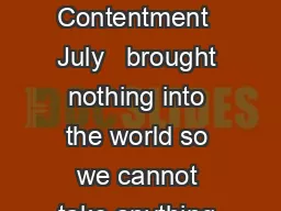 Some Thoughts on Contentment  July   brought nothing into the world so we cannot take