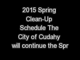 2015 Spring Clean-Up Schedule The City of Cudahy will continue the Spr