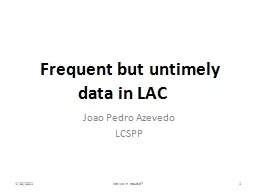 Frequent but untimely data in LAC