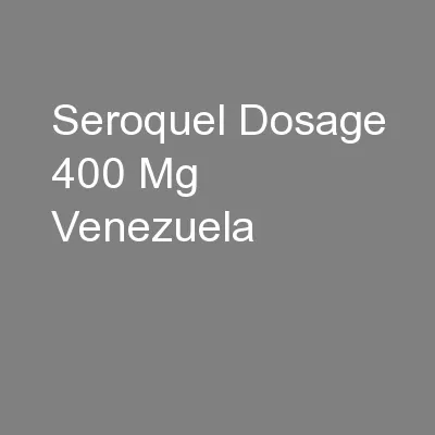 Seroquel Dosage 400 Mg Venezuela