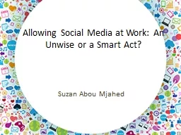 Allowing Social Media at Work: An Unwise or a Smart Act?
