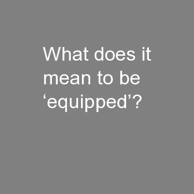 What does it mean to be ‘equipped’?