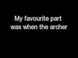My favourite part was when the archer
