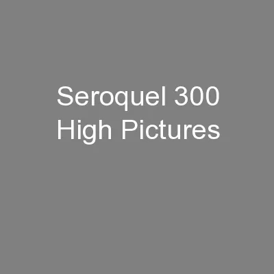 Seroquel 300 High Pictures