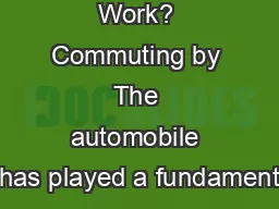 Who Drives to Work? Commuting by The automobile has played a fundament