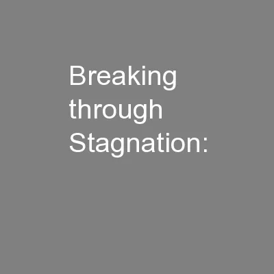 Breaking through Stagnation: