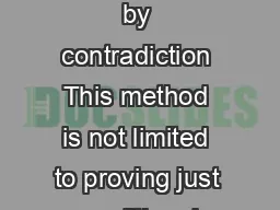 CHAPTER  Proof by Contradiction e now explore a third method of proof proof by contradiction This method is not limited to proving just conditional statements it can be used to prove any kind of stat