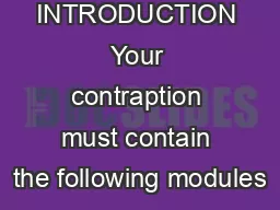 INTRODUCTION Your contraption must contain the following modules