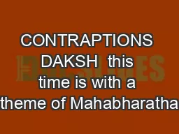 CONTRAPTIONS DAKSH  this time is with a theme of Mahabharatha