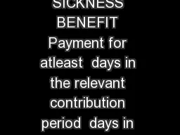 Benefits  Contributory Conditions i a SICKNESS BENEFIT Payment for atleast  days in the
