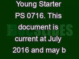 Young Starter PS 0716. This document is current at July 2016 and may b
