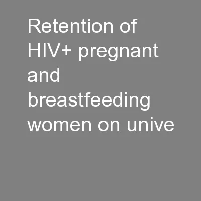 Retention of HIV+ pregnant and breastfeeding women on unive