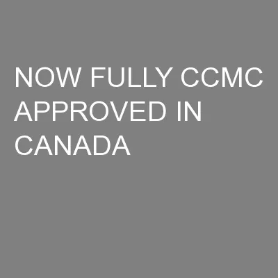 NOW FULLY CCMC APPROVED IN CANADA