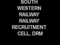 SOUTH WESTERN RAILWAY RAILWAY RECRUITMENT CELL, DRM