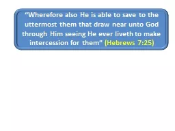 “Wherefore also He is able to save to the uttermost them
