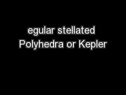 egular stellated Polyhedra or Kepler