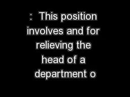 :  This position involves and for relieving the head of a department o