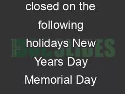 All Solid Waste facilities are closed on the following holidays New Years Day Memorial