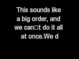 This sounds like a big order, and we can’t do it all at once.We d