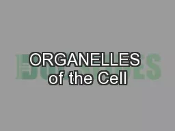 ORGANELLES of the Cell