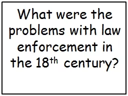 What were the problems with law enforcement in the 18