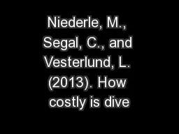 Niederle, M., Segal, C., and Vesterlund, L. (2013). How costly is dive