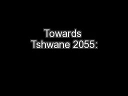 Towards Tshwane 2055: