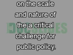 on the scale and nature of the a critical challenge for public policy.
