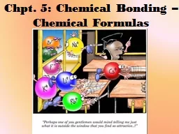 Chpt. 5: Chemical Bonding – Chemical Formulas