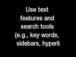 Use text features and search tools (e.g., key words, sidebars, hyperli