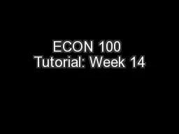 ECON 100 Tutorial: Week 14