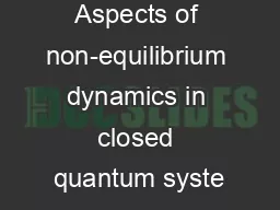 Aspects of non-equilibrium dynamics in closed quantum syste