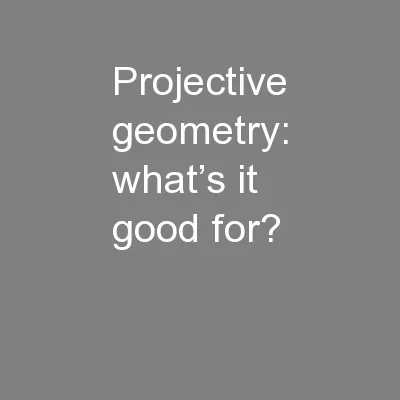 Projective geometry: what’s it good for?