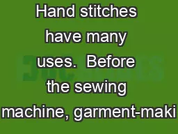 Hand stitches have many uses.  Before the sewing machine, garment-maki