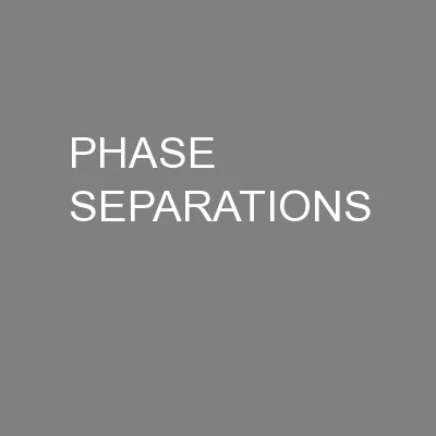 PHASE SEPARATIONS