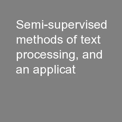 Semi-supervised methods of text processing, and an applicat