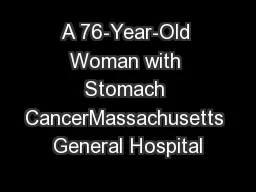 A 76-Year-Old Woman with Stomach CancerMassachusetts General Hospital