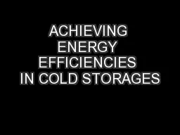 ACHIEVING ENERGY EFFICIENCIES IN COLD STORAGES