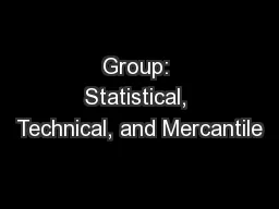 Group: Statistical, Technical, and Mercantile